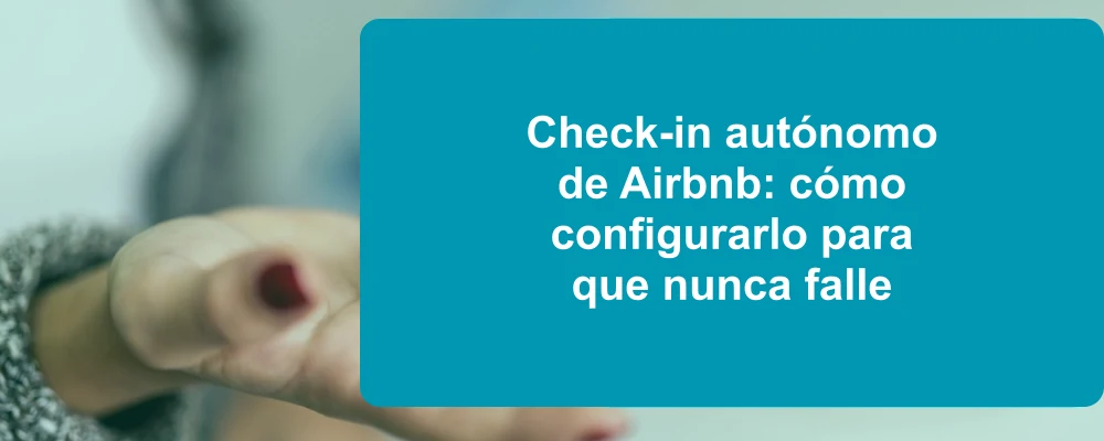 Huésped que utiliza el check-in autónomo en un alojamiento de Airbnb