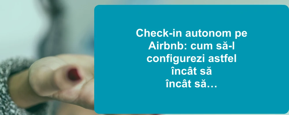 Oaspete care utilizează serviciul de check-in autonom la o proprietate Airbnb