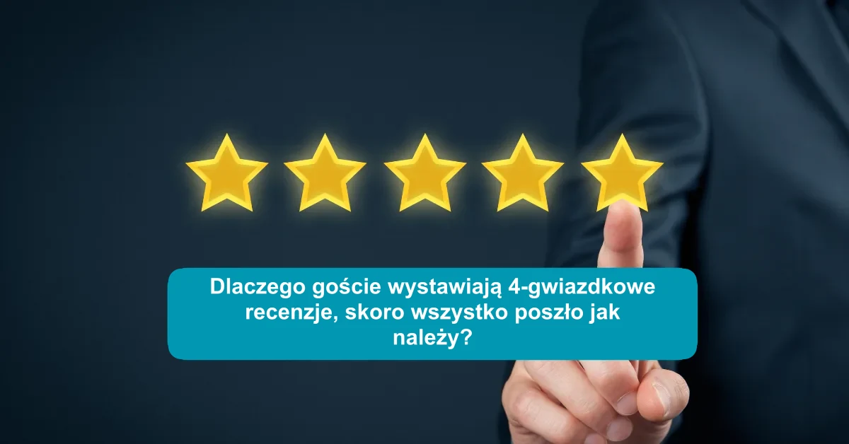 Dlaczego goście wystawiają 4-gwiazdkowe recenzje